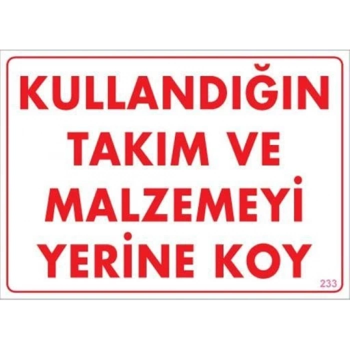 Mey İthalat® Kullandığın Takım ve Malzemeyi Yerine Koy Uyarı Levhası 25x35 KOD:233