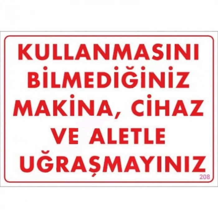 Mey İthalat® Kullanmayı Bilmediğiniz Makina Uyarı Levhası 25x35 KOD:208