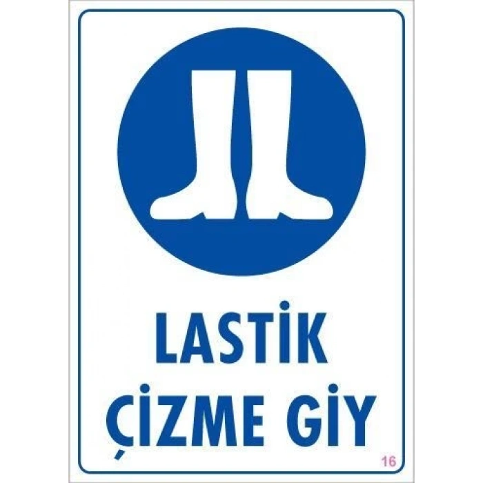 Mey İthalat® Lastik Çizme Giyiniz Uyarı Levhası 25x35 KOD:16