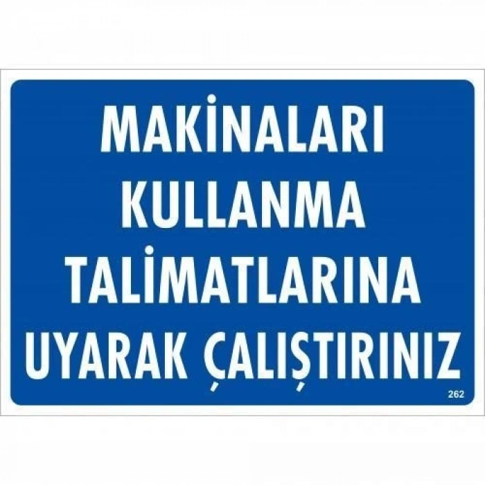 Mey İthalat® Makinaları Kullanma Tallimatlarını Uyarak Çalıştırınız Uyarı Levhası 25x35 KOD:262