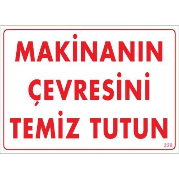 Mey İthalat® Makinanın Çevresini Temiz Tutun Uyarı Levhası 25x35 KOD: 229