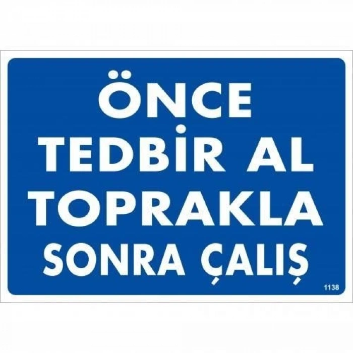 Mey İthalat® Önce Tedbir Al Toprakla Sonra Çalış Uyarı Levhası 25x35 KOD:1138