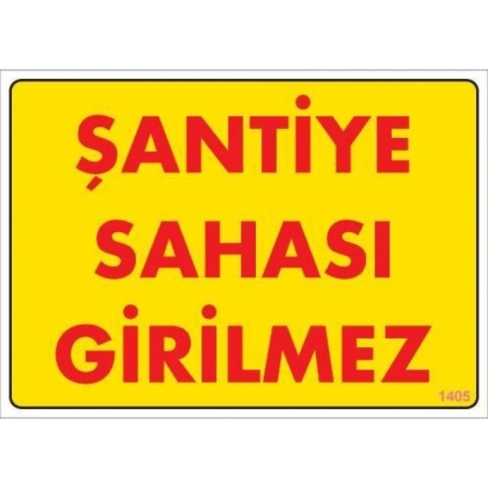 Mey İthalat® Şantiye Sahası Uyarı Levhası 25x35 KOD:1405