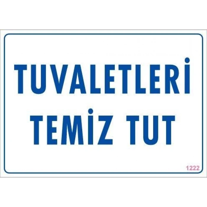 Mey İthalat® Tuvaletleri Temiz Tut Uyarı Levhası 25x35 KOD: 1222