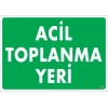 Mey İthalat® Acil Toplanma Yeri Uyarı Levhası 25x35 KOD:51