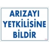 Mey İthalat® Arızayı Bildir Uyarı Levhası 25x35 KOD:315