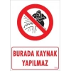 Mey İthalat® Burada Kaynak Yapılmaz Uyarı Levhası 25x35 KOD: 702