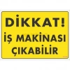 Mey İthalat® Dikkat İş Makinası Çıkabilir Sarı Uyarı Levhası 25x35 KOD:1344