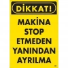 Mey İthalat® Dikkat Makine Stop Etmeden Yanından Ayrılma Uyarı Levhası 25x35 KOD:200