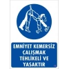 Mey İthalat® Emniyet Kemersiz Çalışma Uyar Levhası 25x35 KOD:13