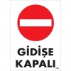 Mey İthalat® Gidişe Kapalı Uyarı Levhası 25x35 KOD:1588