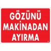 Mey İthalat® Gözünü Makinadan Ayırma Uyarı Levhası 25x35 KOD:220