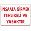 Mey İthalat® İnşaata Girmek Yasaktır Uyarı Levhası 25x35 KOD:453