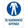 Mey İthalat® İş Elbisenizi Giyiniz Uyarı Levhası 25x35 KOD:1