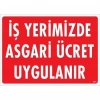 Mey İthalat® İşyerimizde Asgari Ücret Uygulanır Uyarı Levhası 25x35 KOD:421