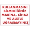 Mey İthalat® Kullanmayı Bilmediğiniz Makina Uyarı Levhası 25x35 KOD:208