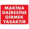 Mey İthalat® Makine Dairesine Girmek Yasaktır Uyarı Levhası 25x35 KOD:1403