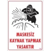 Mey İthalat® Maskesiz Kaynak Yapma Uyarı Levhası 25x35 KOD:700