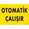 Mey İthalat® Otomotik Çalışır Uyarı Levhası 25x35 KOD:245