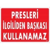 Mey İthalat® Presleri İlgiliden Başkası Kullanamaz Uyarı Levhası 25x35 KOD:235