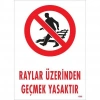 Mey İthalat® Raylar Üzerinden Geçmek Yasaktır Uyarı Levhası 25x35 KOD:1508