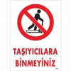 Mey İthalat® Taşıyıcılara Binmeyiniz Uyarı Levhası 25x35 KOD:1310