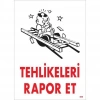 Mey İthalat® Tehlikeleri Rapor Et Uyarı Levhası 25x35 KOD:406
