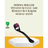 Mey İthalat® Titanyum Dermaroller 540 İğne Cilt Onarım ve Kolajen Üretim Desteği