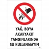 Mey İthalat® Yağ Boya Akaryakıt Yağlarında Su Kullanmayın Uyarı Levhası 25x35 KOD:862