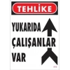 Mey İthalat® Yukarıda Çalışanlar Var Uyarı Levhası 25x35 KOD: 410