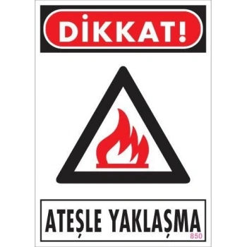 Mey İthalat® Dikkat Ateşle Yaklaşma Uyarı Levhası 25x35 KOD:850