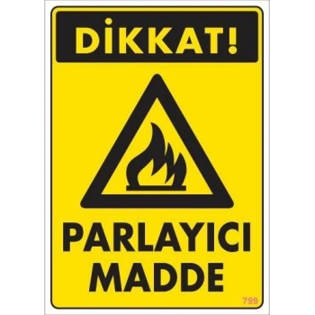 Mey İthalat® Dikkat Parlayıcı Madde Uyarı Levhası 25x35 KOD:799