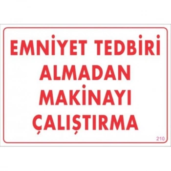 Mey İthalat® Emniyet Tedbiri Almadan Çalıştırma Uyarı Levhası  25x35 KOD:210