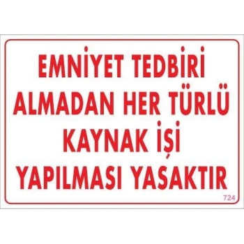 Mey İthalat® Emniyet Tedbiri Almadan Herlü Kaynak Yasaktır Levhası 25x35 KOD: 724