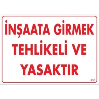 Mey İthalat® İnşaata Girmek Yasaktır Uyarı Levhası 25x35 KOD:453