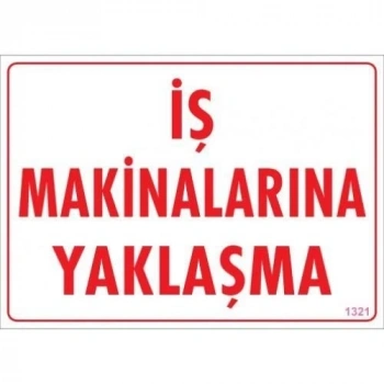 Mey İthalat® İş Makinalarına Yaklaşma Uyarı Levhası 25x35 KOD:1321