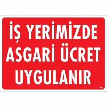 Mey İthalat® İşyerimizde Asgari Ücret Uygulanır Uyarı Levhası 25x35 KOD:421