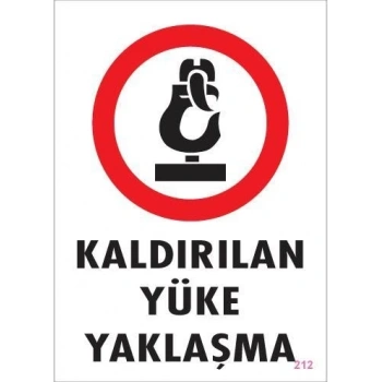 Mey İthalat® Kaldırılan Yüke Yaklaşma Uyarı Levhası 25x35 KOD: 212