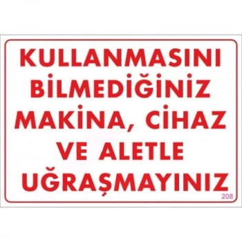Mey İthalat® Kullanmayı Bilmediğiniz Makina Uyarı Levhası 25x35 KOD:208