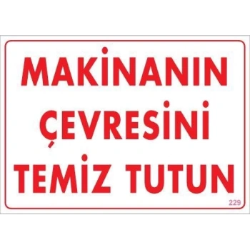 Mey İthalat® Makinanın Çevresini Temiz Tutun Uyarı Levhası 25x35 KOD: 229