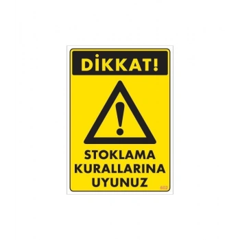 Mey İthalat® Stoklama Kurallarına Uyunuz Levhası 25x35 Kod: 602