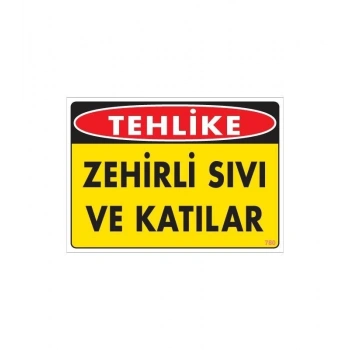 Mey İthalat® Zehirli Katı ve Sıvılar Uyarı Levhası 25x35 KOD: 780