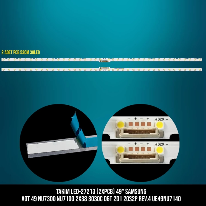 TAKIM LED-213 (2XPCB) 49 SAMSUNG AOT 49 NU7300 NU7100 2X38 3030C D6T 2D1 20S2P REV.4 UE49NU7140 53CM 38LED ETC