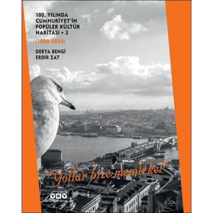 100. Yılında Cumhuriyetin Popüler Kültür Haritası 3 (1980-2023) “Yollar Bize Memt”