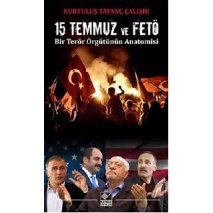 15 Temmuz ve FETÖ Bir Terör Örgütünün Amisi