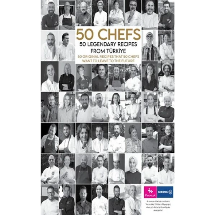 50 Chefs 50 Legendary Recipes from Türkiye: 50 Original Recipes that 50 Chefs Want to Leave to the F