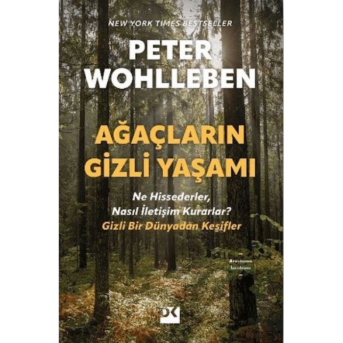 Ağaçların Gizli Yaşamı - Ne Hissederler, Nasıl İletişim Kurarlar - Gizli Bir Dünyadan Keşifler
