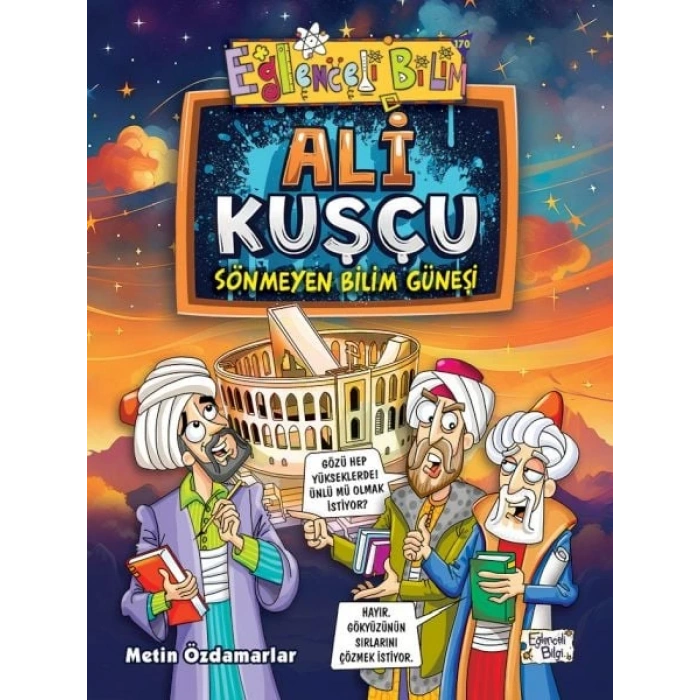 Ali Kuşçu - Sönmeyen Bilim Güneşi