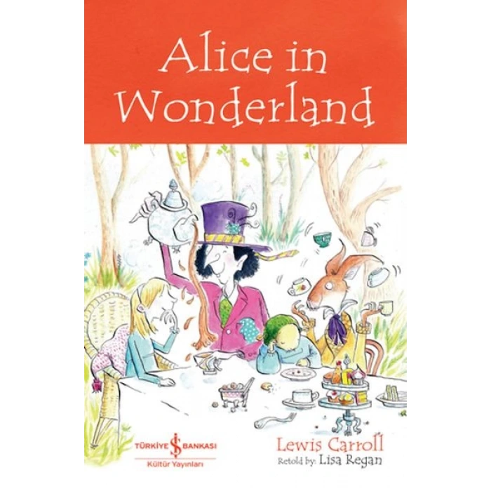 Alıce In Wonderland - Chıldren’S Classıc (İngilizce )