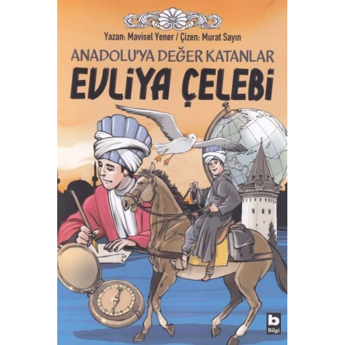 Anadoluya Değer Katanlar Evliya Çelebi